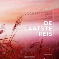 VOORBEREIDING VOOR DE LAATSTE REIS - VERMAAT, P. - 9789023927433