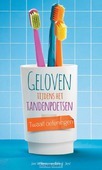 GELOVEN TIJDENS HET TANDENPOETSEN - DIJK, JAN WILLEM VAN - 9789023927808