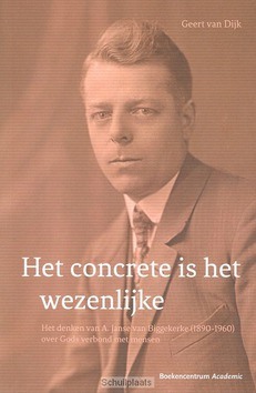 CONCRETE IS HET WEZENLIJKE - DIJK, GEERT VAN - 9789023927914