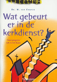 WAT GEBEURT ER IN DE KERKDIENST ? - CAMPEN - 9789023930068