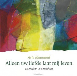 ALLEEN UW LIEFDE LAAT MIJ LEVEN - MAASLAND, ARIE - 9789023950370