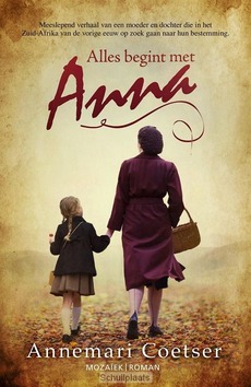ALLES BEGINT MET ANNA - COETSER, ANNEMARI - 9789023954415