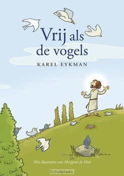 VRIJ ALS DE VOGELS - EYKMAN, KAREL; HEER, MARGREET DE - 9789023955030
