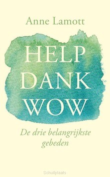 HELP DANK WOW - LAMOTT, ANNE - 9789023956372