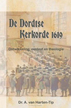 DE DORDTSE KERKORDE 1619 - HARTEN-TIP, A. VAN - 9789023956679
