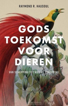 GODS TOEKOMST VOOR DIEREN - HAUSOUL, RAYMOND R. - 9789023957188