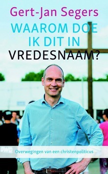 WAAROM DOE IK DIT IN VREDESNAAM? - SEGERS, GERT-JAN - 9789023957201