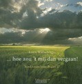 HOE ZOU 'T MIJ DAN VERGAAN