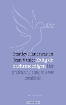 ZALIG DE ZACHTMOEDIGEN - HAUERWAS, STANLEY; VANIER, JEAN - 9789023970309