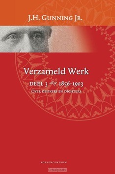 VERZAMELD WERK / 3 1856-1903 - OVER DENK - GUNNING JR., J.H. - 9789023970347