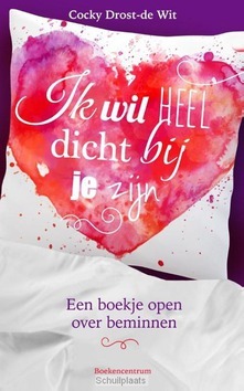 IK WIL HEEL DICHT BIJ JE ZIJN - DROST-DE WIT, COCKY - 9789023970750