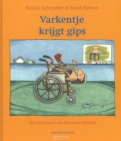 VARKENTJE KRIJGT GIPS - SCHERPBIER - 9789023994671