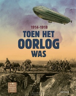 TOEN HET OORLOG WAS 1914-1918 - GROOT, ANNEMIEK DE; JANS, ROOS; LELIEVEL - 9789025775094