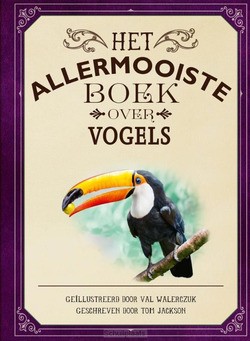 HET ALLERMOOISTE BOEK OVER VOGELS - JACKSON, TOM - 9789025777050