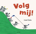 VOLG MIJ! - CELIE, LISET - 9789025782467