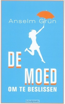DE MOED OM TE BESLISSEN - GRUN, ANSELM - 9789025902117