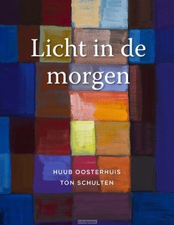 LICHT IN DE MORGEN - OOSTERHUIS, HUUB; SCHULTEN, TON - 9789025906436