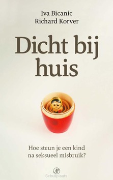 DICHT BIJ HUIS - BICANIC, IVA; KORVER, RICHARD - 9789029541725