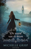IN NAAM VAN DE KROON - GRIEP, MICHELLE - 9789029731492