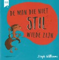 MAN DIE NIET STIL WILDE ZIJN