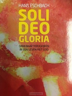 SOLI DEO GLORIA - ESCHBACH, HANS - 9789032301255