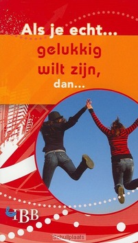 ALS JE ECHT GELUKKIG WILT ZIJN - 9789032312732