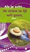 ALS JE ECHT DE STRESS TE LIJF WILT GAAN