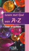 LEVEN MET GOD VAN A-Z VOOR VROUWEN