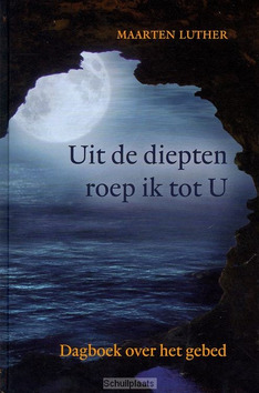 UIT DE DIEPTEN ROEP IK TOT U - LUTHER, M. - 9789033124365