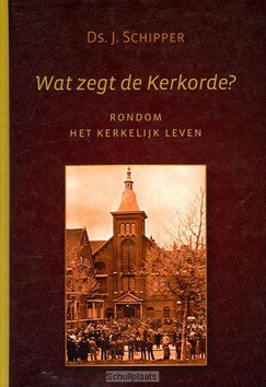 WAT ZEGT DE KERKORDE? - SCHIPPER, J. - 9789033124372