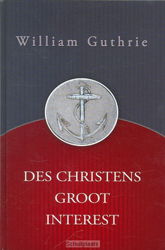DES CHRISTEN GROOT INTEREST - GUTHRIE, WILLIAM - 9789033124891