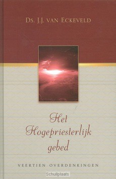 HOGEPRIESTERLIJK GEBED - ECKEVELD, J.J. VAN - 9789033125614