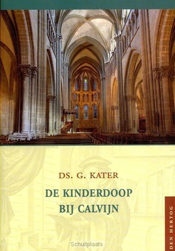 KINDERDOOP BIJ CALVIJN - KATER, G. - 9789033126277