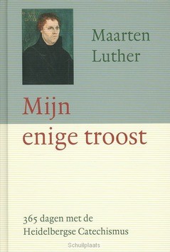 MIJN ENIGE TROOST - LUTHER, MAARTEN - 9789033127403