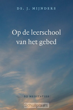 OP DE LEERSCHOOL VAN HET GEBED - MIJNDERS, J. - 9789033129384