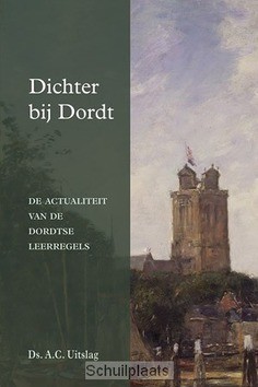 DICHTER BIJ DORDT - UITSLAG, A.C. - 9789033129407