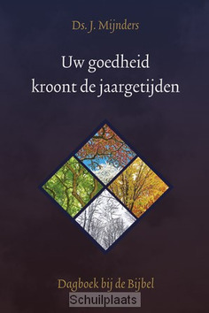 UW GOEDHEID KROONT DE JAARGETIJDEN - MIJNDERS, J. - 9789033129445