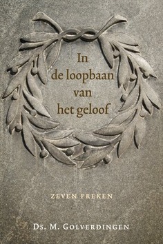 IN DE LOOPBAAN VAN HET GELOOF - GOLVERDINGEN, DS. M. - 9789033129971
