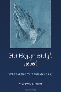 HET HOGEPRIESTELIJK GEBED - LUTHER, MAARTEN - 9789033130335
