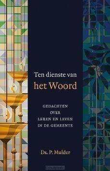 TEN DIENSTE VAN HET WOORD - MULDER, DS. P. - 9789033130403