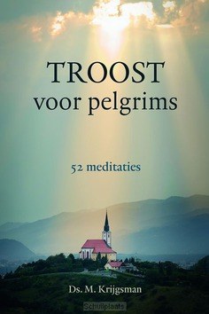 TROOST VOOR PELGRIMS - KRIJGSMAN, DS. M. - 9789033130670