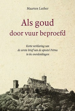 ALS GOUD DOOR VUUR BEPROEFD - LUTHER, MAARTEN - 9789033130779