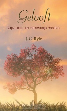 GELOOFT ZIJN HEIL-EN TROOSTRIJK WOORD - RYLE, J.C. - 9789033130885