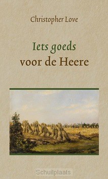 IETS GOEDS VOOR DE HEERE - LOVE, CHRISTOPHER - 9789033130915