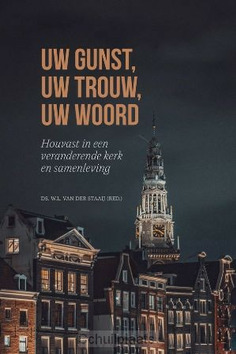 UW GUNST UW TROUW UW WOORD - STAAIJ, DS. W.L. VAN DER - 9789033132049