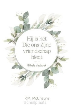 HIJ IS HET DIE ONS ZIJNE VRIENDSCHAP BIE - MCCHEYNE, ROBERT MURRAY - 9789033132506