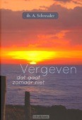 VERGEVEN DAT GAAT ZOMAAR NIET