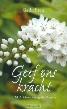GEEF ONS KRACHT - GROENEWEG-REUVER, M.A. - 9789033630248