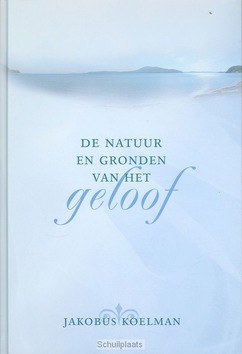 NATUUR EN GRONDEN VAN HET GELOOF - KOELMAN, J. - 9789033630316