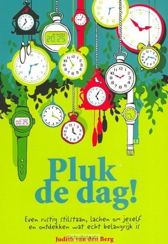PLUK DE DAG - BERG, JUDITH VAN DEN - 9789033800436